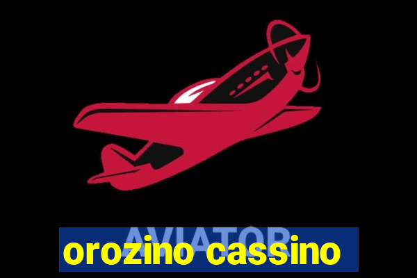 orozino cassino